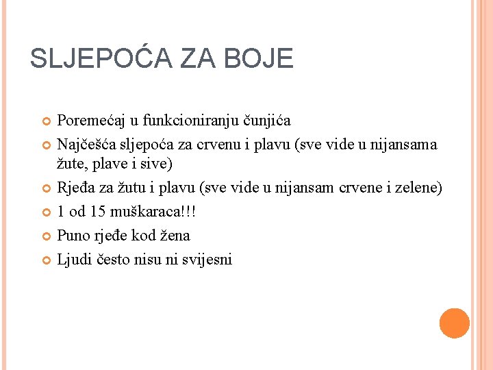 SLJEPOĆA ZA BOJE Poremećaj u funkcioniranju čunjića Najčešća sljepoća za crvenu i plavu (sve