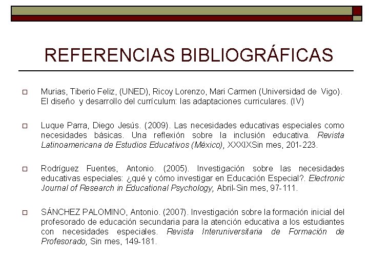 REFERENCIAS BIBLIOGRÁFICAS o Murias, Tiberio Feliz, (UNED), Ricoy Lorenzo, Mari Carmen (Universidad de Vigo). REFERENCIAS BIBLIOGRÁFICAS o Murias, Tiberio Feliz, (UNED), Ricoy Lorenzo, Mari Carmen (Universidad de Vigo).
