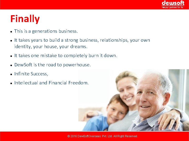 Finally This is a generations business. It takes years to build a strong business, Finally This is a generations business. It takes years to build a strong business,