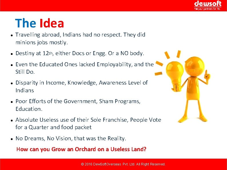 The Idea Travelling abroad, Indians had no respect. They did minions jobs mostly. Destiny The Idea Travelling abroad, Indians had no respect. They did minions jobs mostly. Destiny