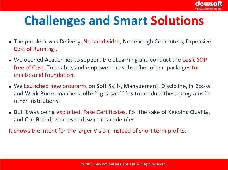 Challenges and Smart Solutions The problem was Delivery, No bandwidth, Not enough Computers, Expensive Challenges and Smart Solutions The problem was Delivery, No bandwidth, Not enough Computers, Expensive