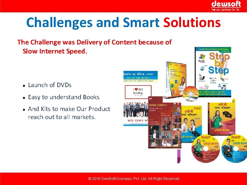 Challenges and Smart Solutions The Challenge was Delivery of Content because of Slow Internet Challenges and Smart Solutions The Challenge was Delivery of Content because of Slow Internet