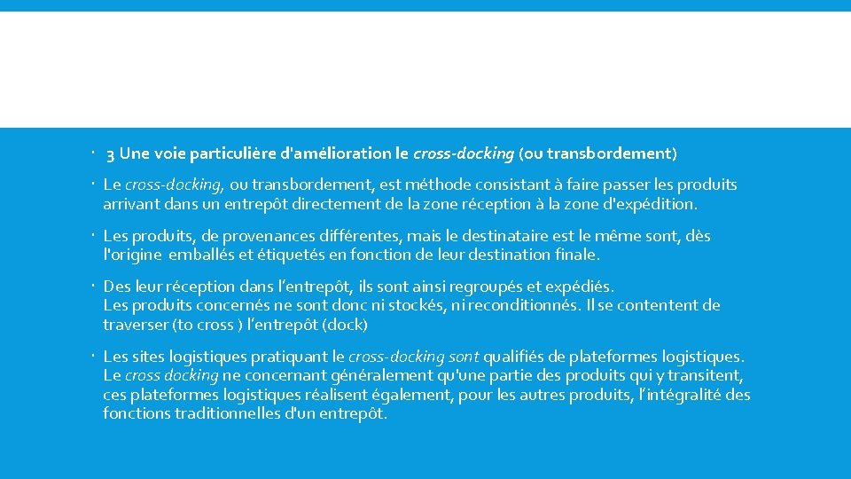  3 Une voie particulière d'amélioration le cross-docking (ou transbordement) Le cross docking, ou
