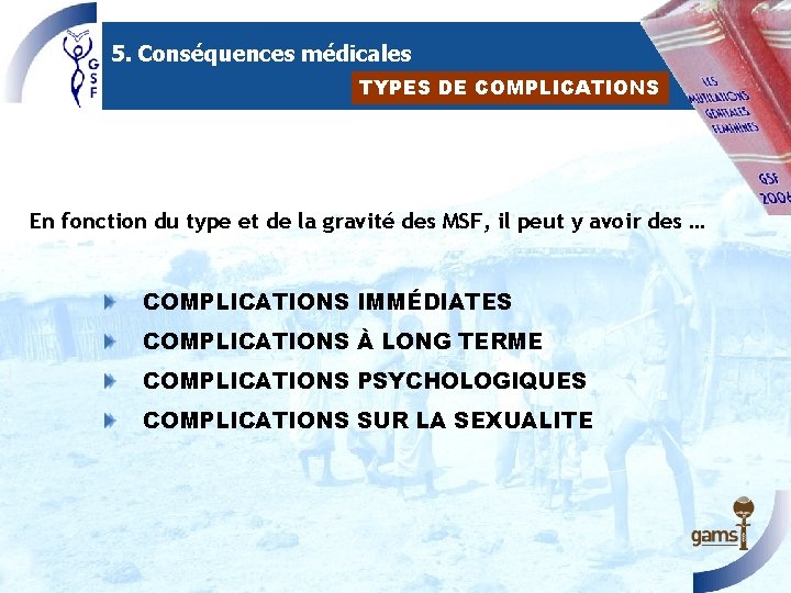 5. Conséquences médicales TYPES DE COMPLICATIONS En fonction du type et de la gravité