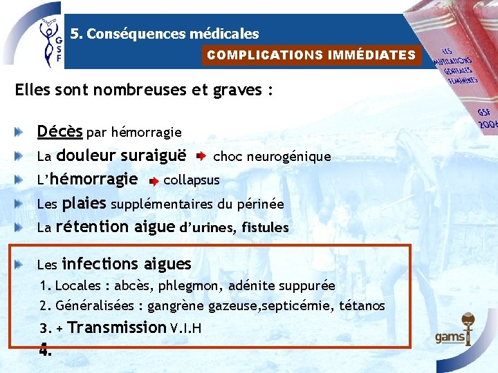 5. Conséquences médicales COMPLICATIONS IMMÉDIATES Elles sont nombreuses et graves : Décès par hémorragie