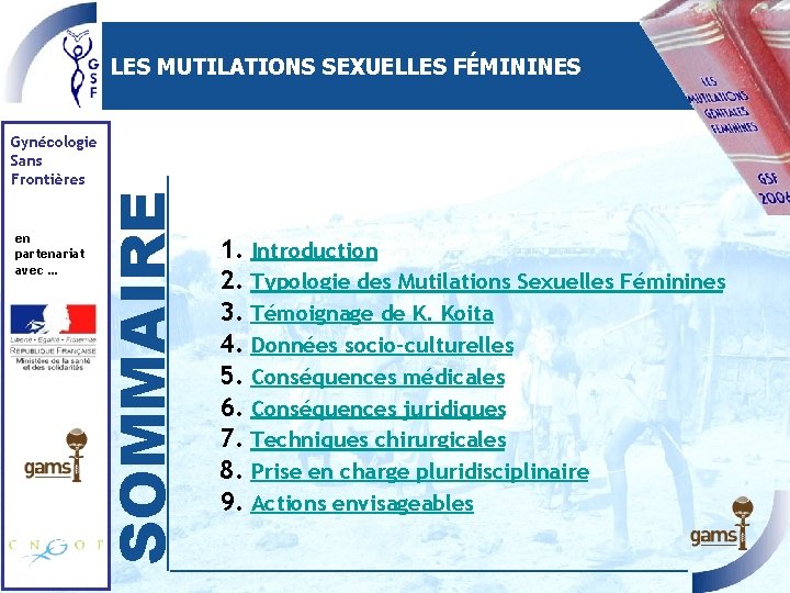 LES MUTILATIONS SEXUELLES FÉMININES en partenariat avec … SOMMAIRE Gynécologie Sans Frontières 1. Introduction