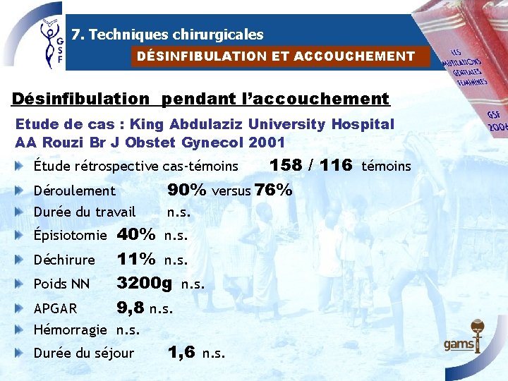 7. Techniques chirurgicales DÉSINFIBULATION ET ACCOUCHEMENT Désinfibulation pendant l’accouchement Etude de cas : King