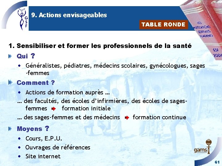 9. Actions envisageables TABLE RONDE 1. Sensibiliser et former les professionnels de la santé