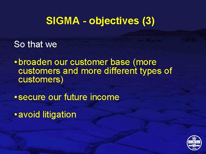 SIGMA - objectives (3) So that we • broaden our customer base (more customers