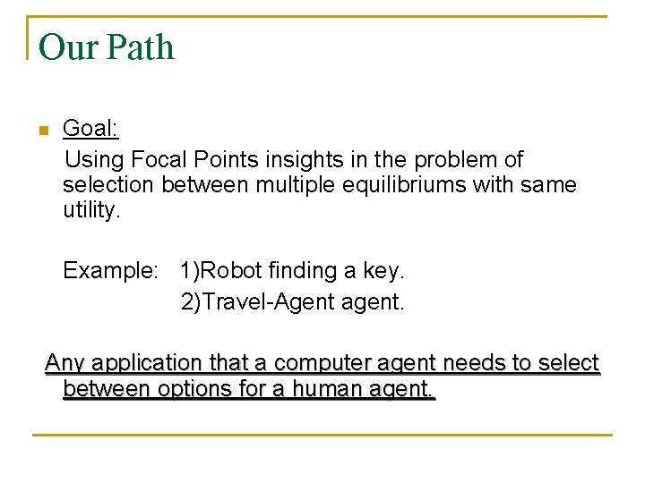 Our Path n Goal: Using Focal Points insights in the problem of selection between