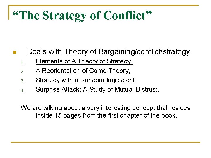 “The Strategy of Conflict” Deals with Theory of Bargaining/conflict/strategy. n 1. 2. 3. 4.