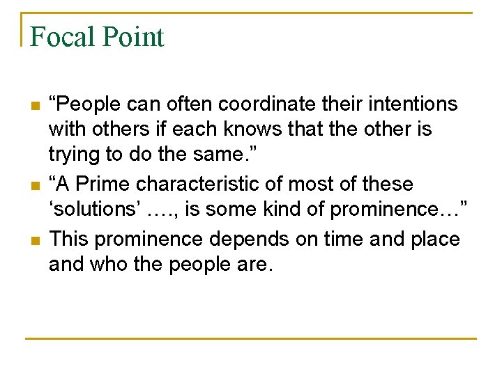 Focal Point n n n “People can often coordinate their intentions with others if
