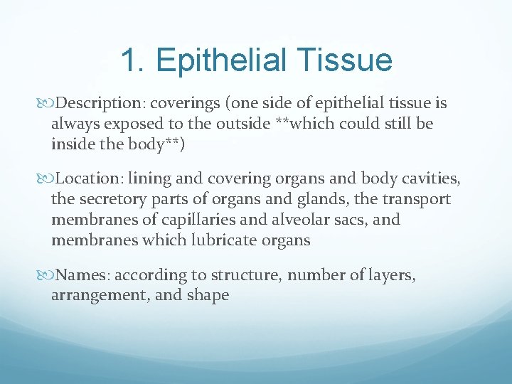 1. Epithelial Tissue Description: coverings (0 ne side of epithelial tissue is always exposed