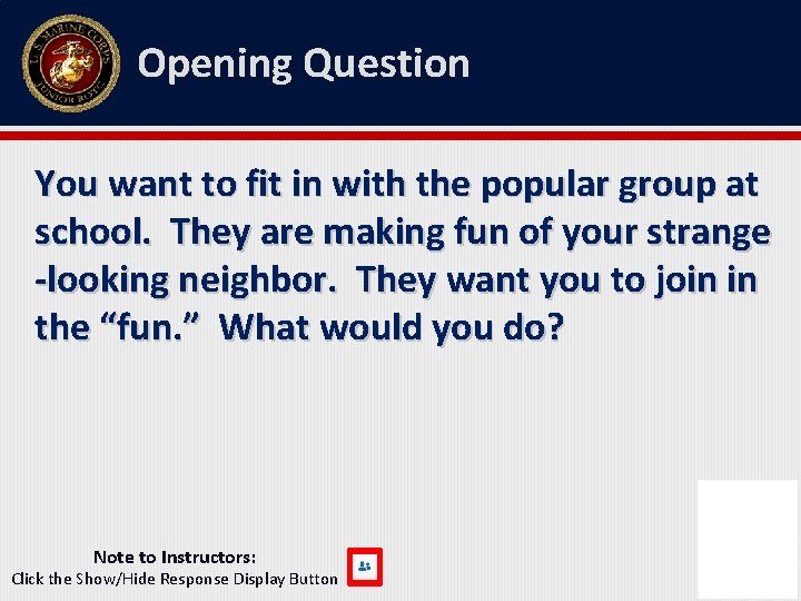 Opening Question You want to fit in with the popular group at school. They