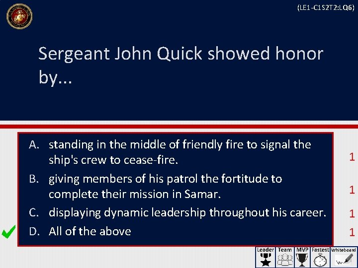 (LE 1 -C 1 S 2 T 2: LQ 6) Sergeant John Quick showed