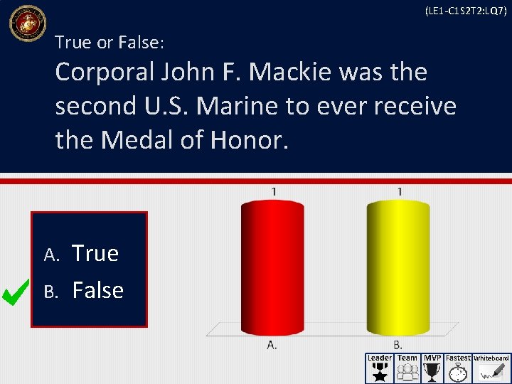 (LE 1 -C 1 S 2 T 2: LQ 7) True or False: Corporal