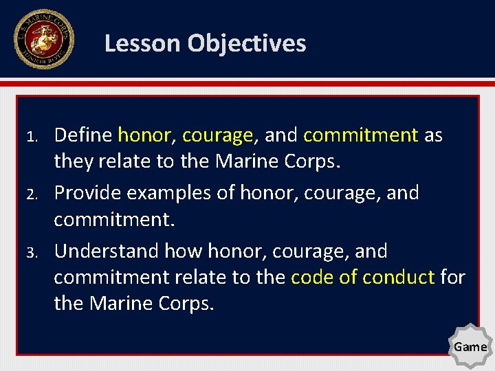 Lesson Objectives 1. 2. 3. Define honor, courage, and commitment as they relate to