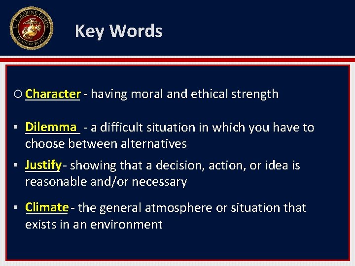 Key Words ____ - having moral and ethical strength Character § ____ - a