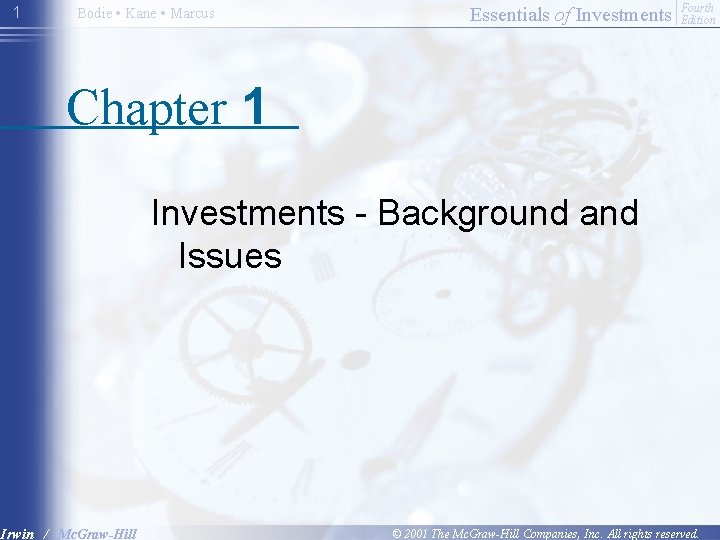 1 Bodie • Kane • Marcus Essentials of Investments Fourth Edition Chapter 1 Investments