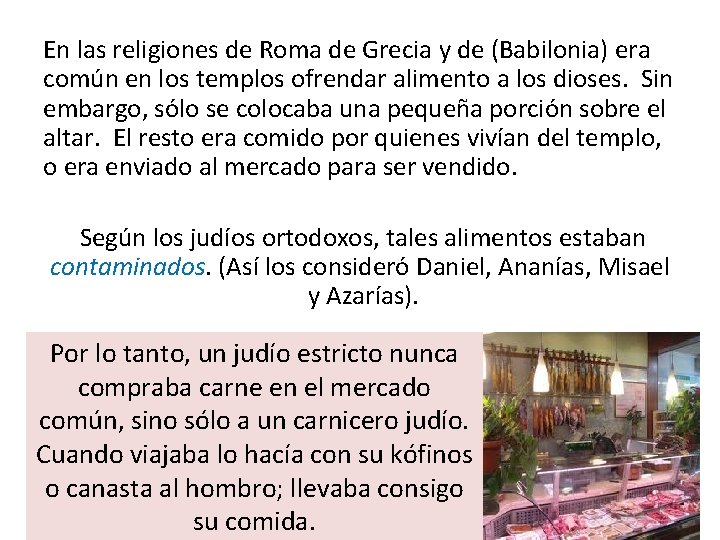 En las religiones de Roma de Grecia y de (Babilonia) era común en los