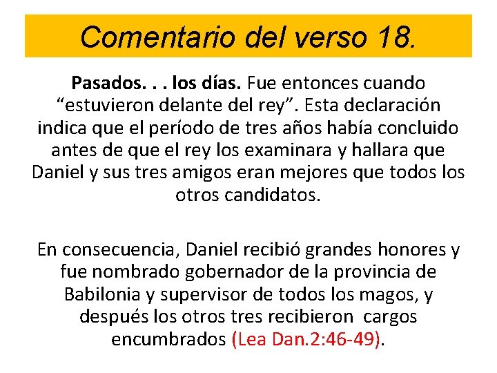 Comentario del verso 18. Pasados. . . los días. Fue entonces cuando “estuvieron delante