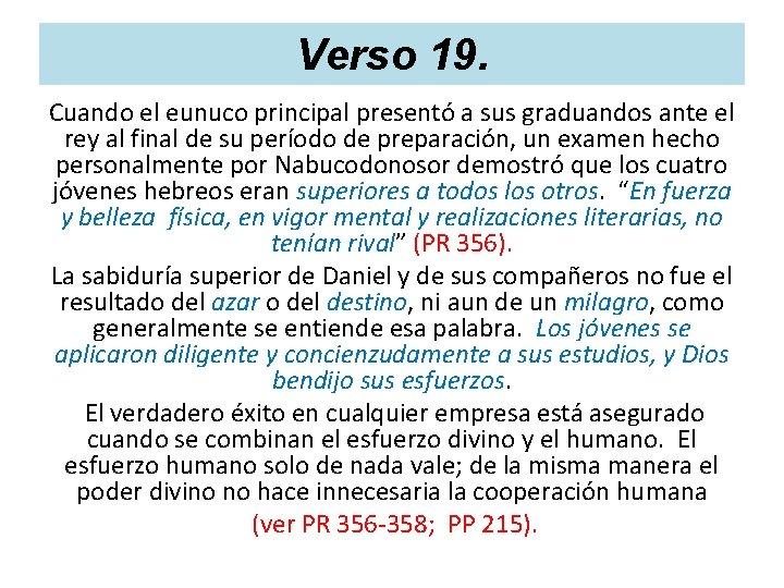 Verso 19. Cuando el eunuco principal presentó a sus graduandos ante el rey al