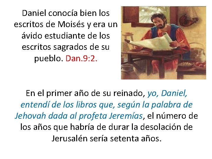 Daniel conocía bien los escritos de Moisés y era un ávido estudiante de los