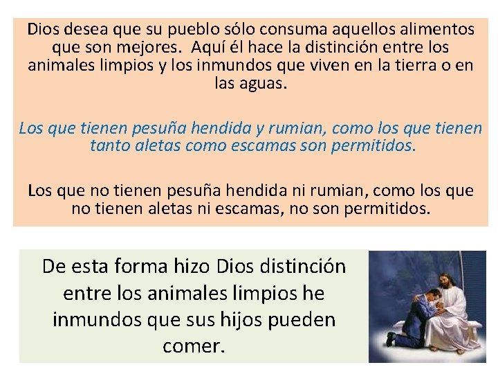 Dios desea que su pueblo sólo consuma aquellos alimentos que son mejores. Aquí él