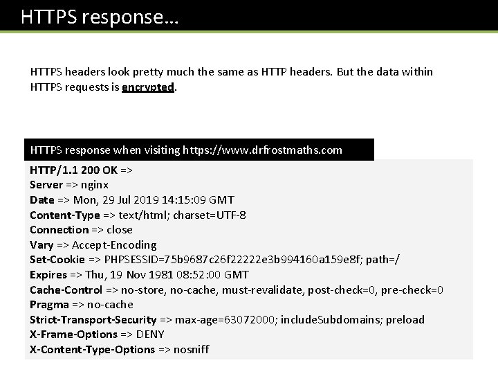  HTTPS response… HTTPS headers look pretty much the same as HTTP headers. But