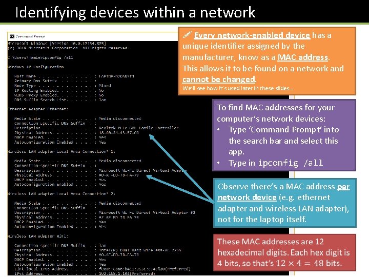  Identifying devices within a network ! Every network-enabled device has a unique identifier
