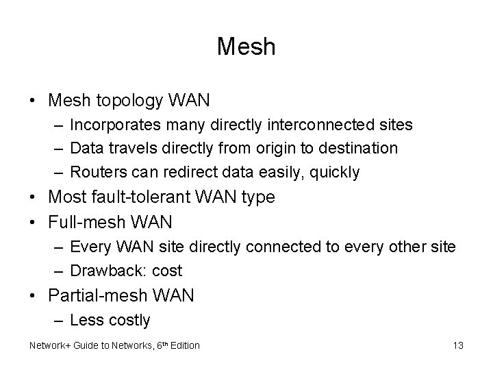 Mesh • Mesh topology WAN – Incorporates many directly interconnected sites – Data travels