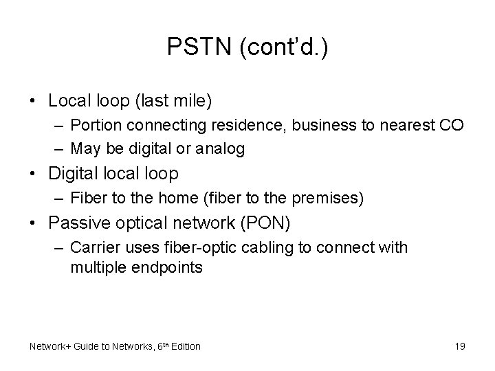 PSTN (cont’d. ) • Local loop (last mile) – Portion connecting residence, business to