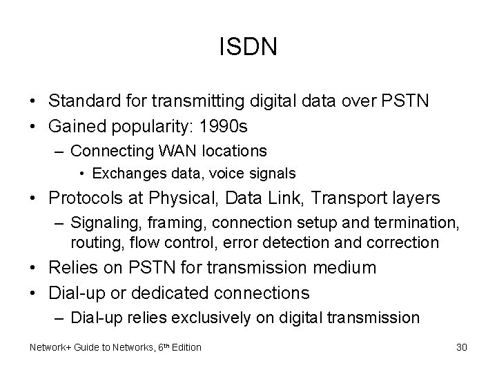 ISDN • Standard for transmitting digital data over PSTN • Gained popularity: 1990 s