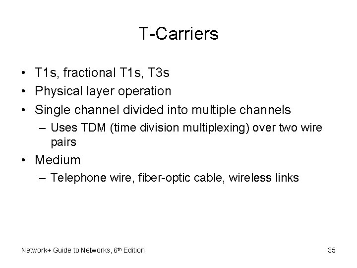 T-Carriers • T 1 s, fractional T 1 s, T 3 s • Physical
