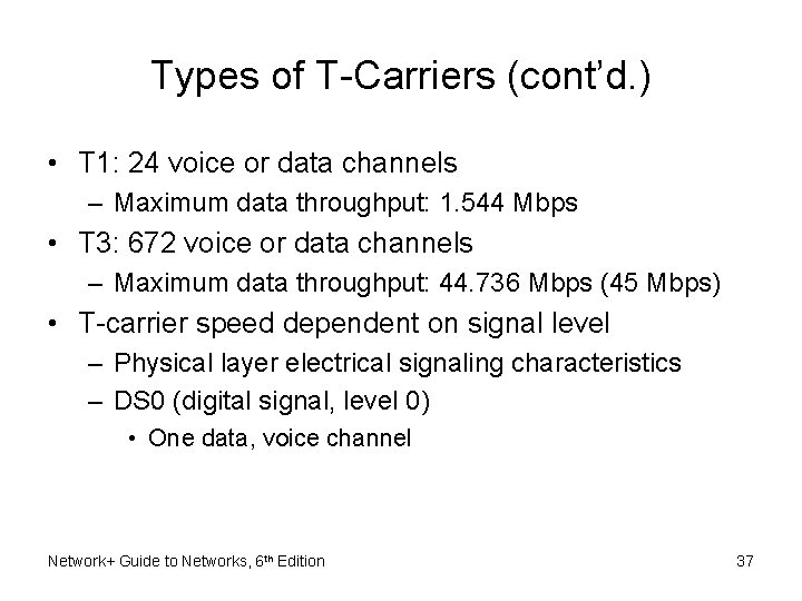 Types of T-Carriers (cont’d. ) • T 1: 24 voice or data channels –