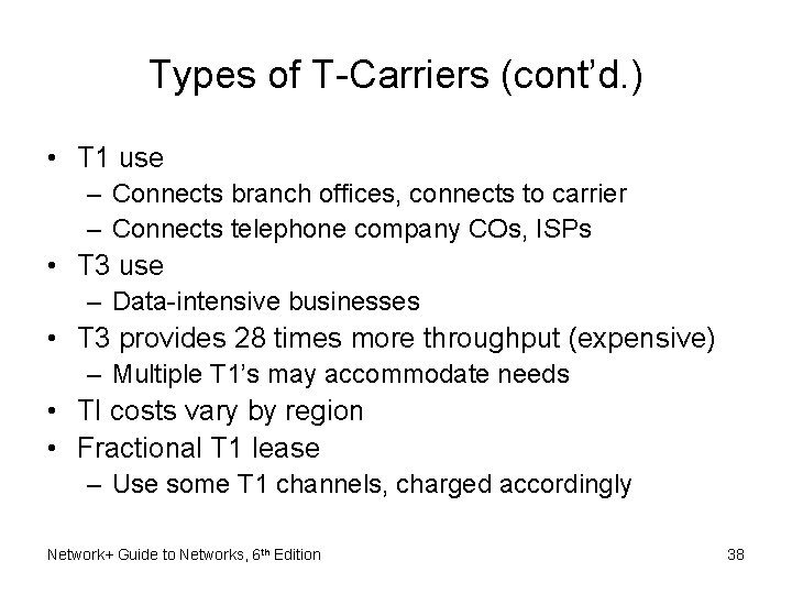 Types of T-Carriers (cont’d. ) • T 1 use – Connects branch offices, connects
