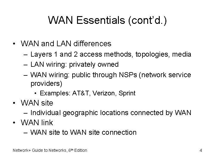 WAN Essentials (cont’d. ) • WAN and LAN differences – Layers 1 and 2