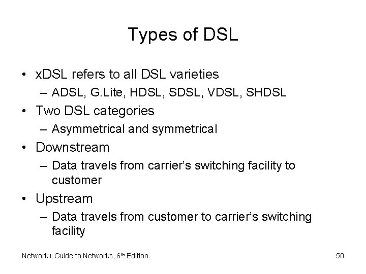 Types of DSL • x. DSL refers to all DSL varieties – ADSL, G.