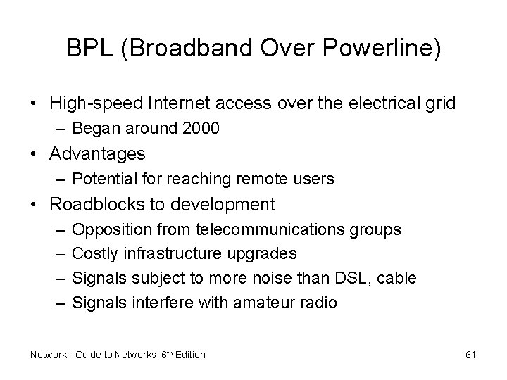 BPL (Broadband Over Powerline) • High-speed Internet access over the electrical grid – Began