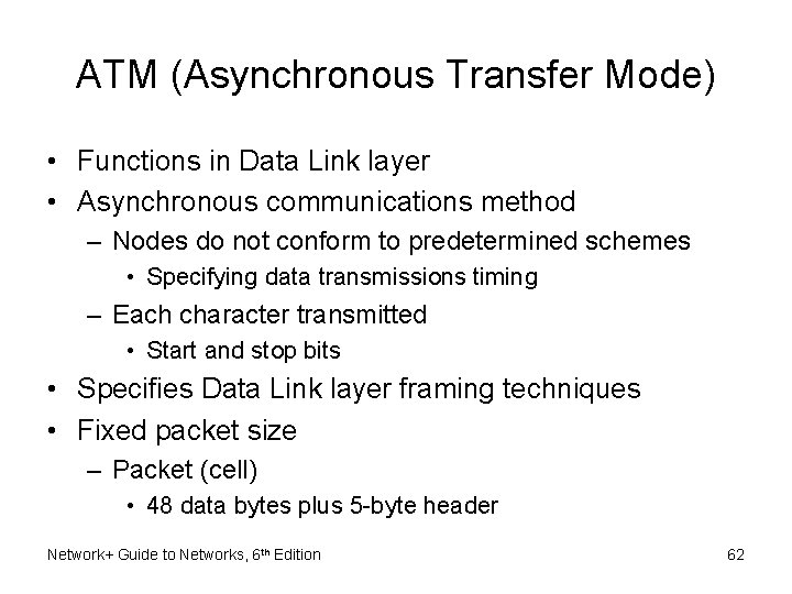 ATM (Asynchronous Transfer Mode) • Functions in Data Link layer • Asynchronous communications method