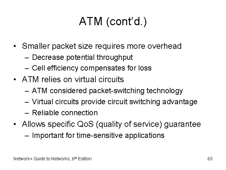 ATM (cont’d. ) • Smaller packet size requires more overhead – Decrease potential throughput