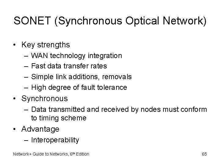 SONET (Synchronous Optical Network) • Key strengths – – WAN technology integration Fast data