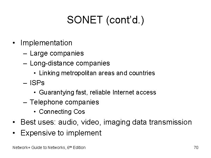 SONET (cont’d. ) • Implementation – Large companies – Long-distance companies • Linking metropolitan