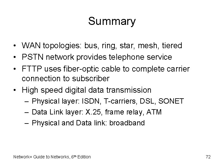 Summary • WAN topologies: bus, ring, star, mesh, tiered • PSTN network provides telephone