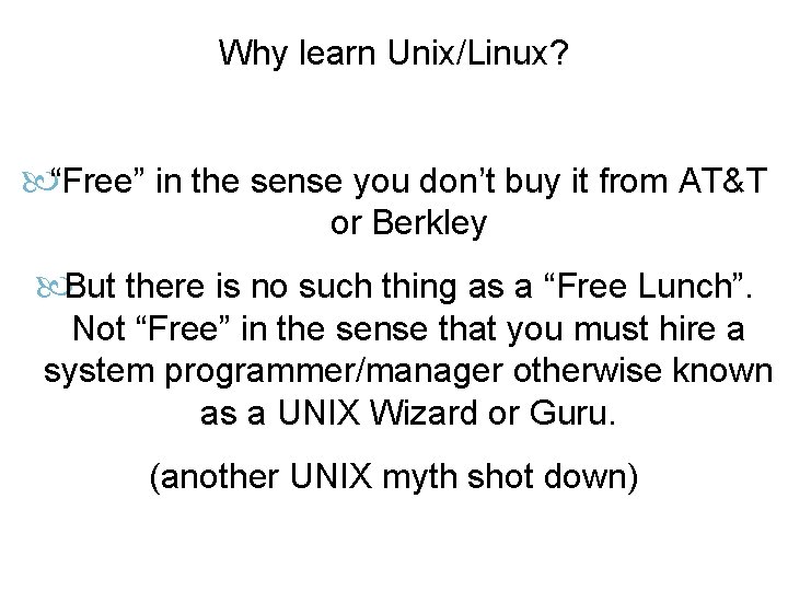 Why learn Unix/Linux? “Free” in the sense you don’t buy it from AT&T or