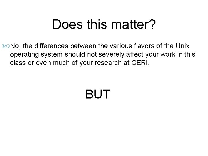 Does this matter? No, the differences between the various flavors of the Unix operating