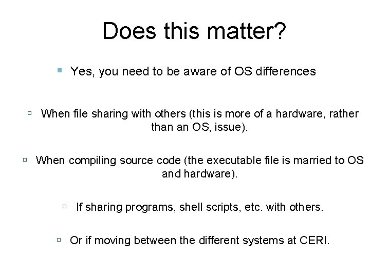 Does this matter? Yes, you need to be aware of OS differences When file
