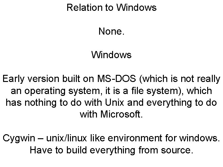 Relation to Windows None. Windows Early version built on MS-DOS (which is not really