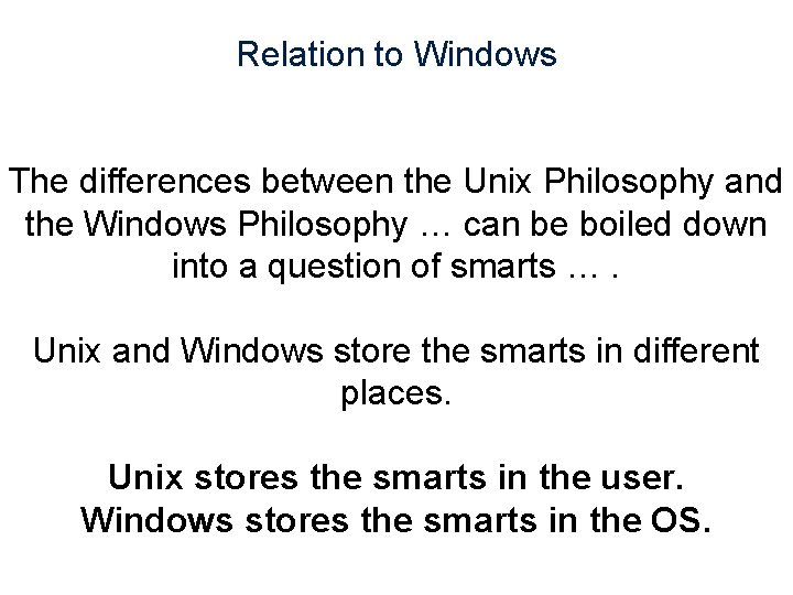 Relation to Windows The differences between the Unix Philosophy and the Windows Philosophy …