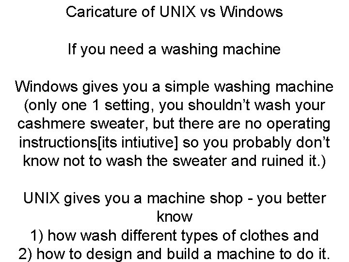 Caricature of UNIX vs Windows If you need a washing machine Windows gives you